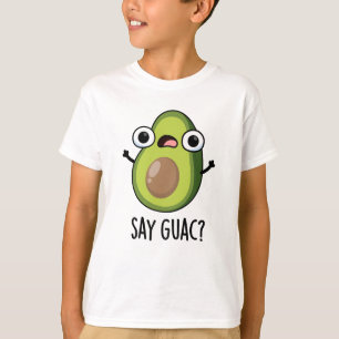 Säg Guac Funny Avocado Pun T Shirt