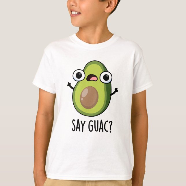 Säg Guac Funny Avocado Pun T Shirt (Framsida)
