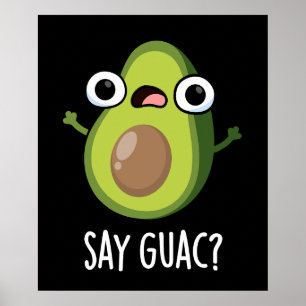 Säg Guac Rolig Avokado Puns Mörk Bakgrund Poster