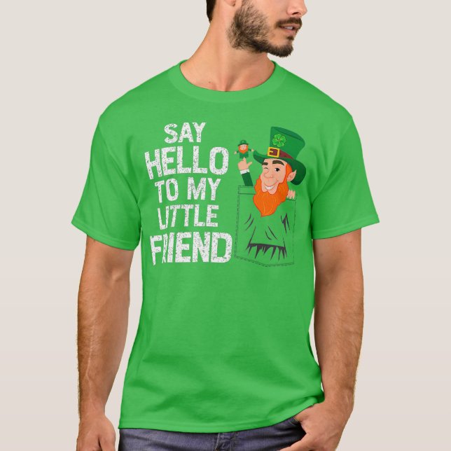 Säg Hej till min lilla Leprechaun Friend St. T Shirt (Framsida)