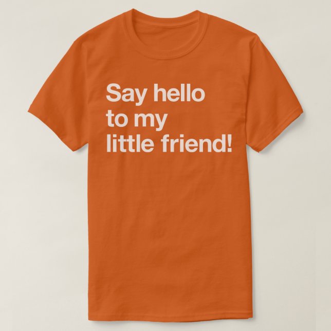 Säg hej till min lilla vän 2 t shirt (Design framsida)