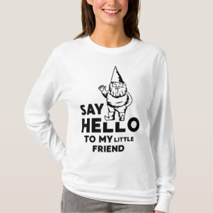 Säg Hej till min lilla vän Garden Gnome Funny T Shirt