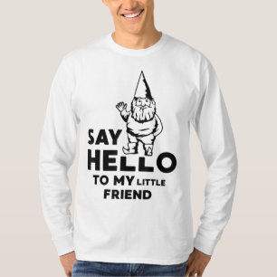 Säg Hej till min lilla vän Garden Gnome Funny T Shirt