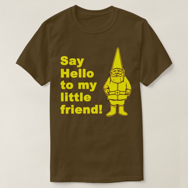 Säg Hej till min lilla vän Garden Gnome  T Shirt (Design framsida)