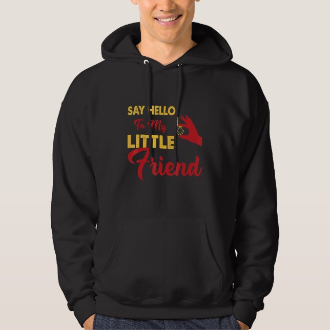 Säg Hej till min lilla vän Hoodie (Framsida)