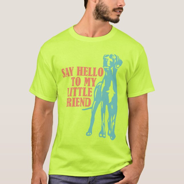 Säg hej till min lilla vän T-shirt (Framsida)