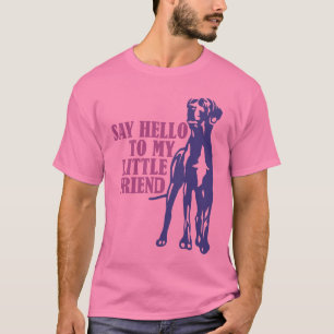Säg hej till min lilla vän T-shirt