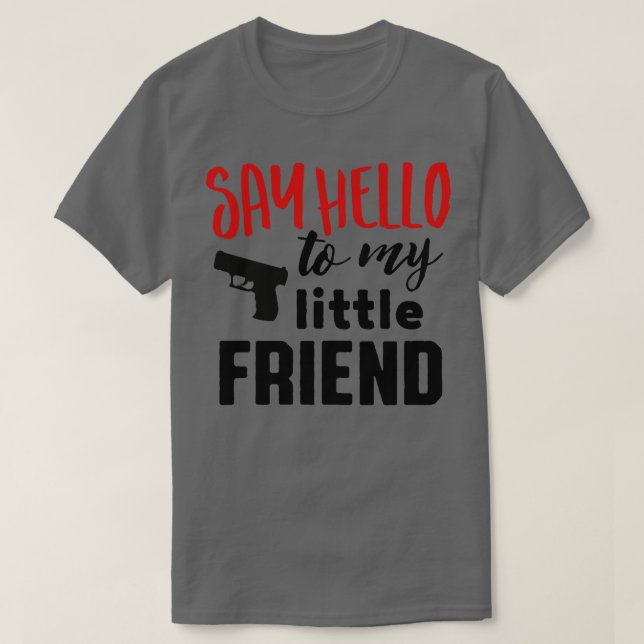 Säg hej till min lilla vän t shirt (Design framsida)