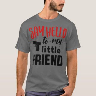 Säg hej till min lilla vän t shirt