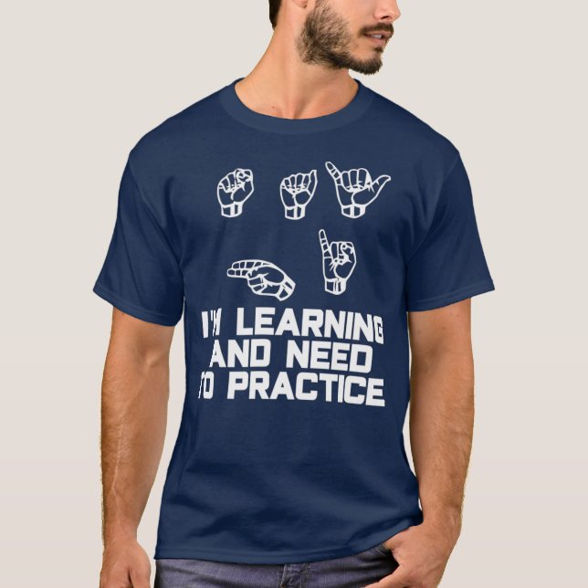 Säg Hi Im Learning ASL-teckenspråk T Shirt (Framsida)