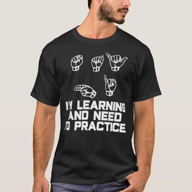 Säg Hi Im Learning ASL-teckenspråk  T Shirt (Framsida)