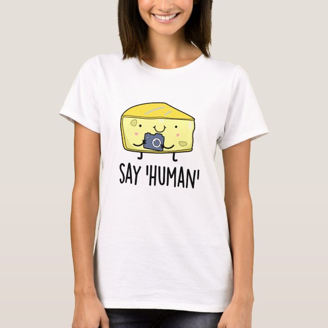 Säg Human Funny Photographer Cheese Pun T Shirt (Framsida)