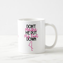 Säg inte åt mig att sätta min fot i golvet - Rolig Kaffemugg