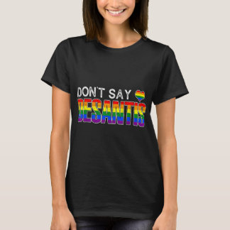 Säg inte DeSantis anti-liberal Florida säger gay L T Shirt