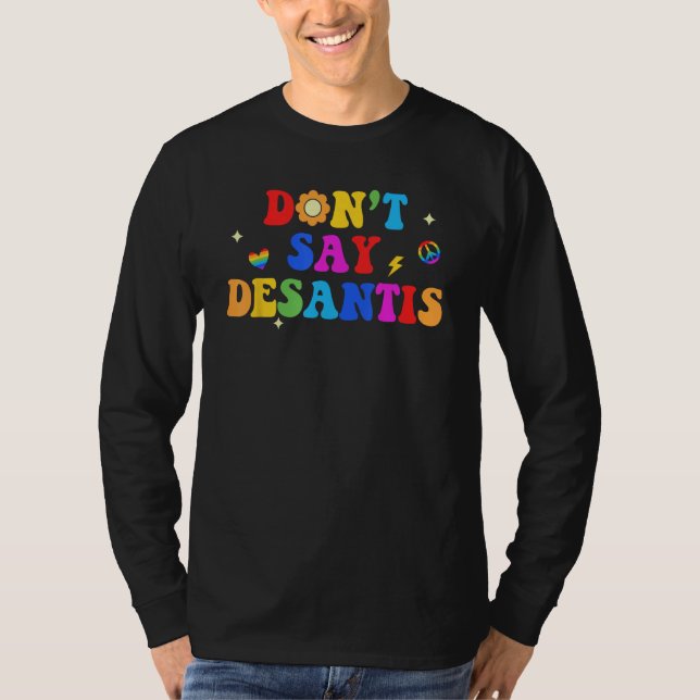 Säg inte Desantis Rainbow LGBT Pride Anti Desantis T Shirt (Framsida)