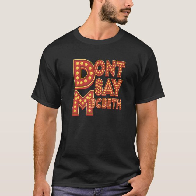 Säg inte Macbeth  Theatre Geek T Shirt (Framsida)
