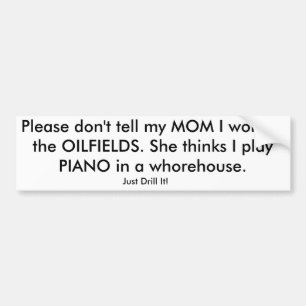 Säg inte till MAMMA att jag jobbar på OILFIELDS. Bildekal