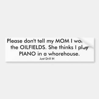 Säg inte till MAMMA att jag jobbar på OILFIELDS. Bildekal