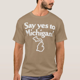 Säg ja till Michigan T Shirt