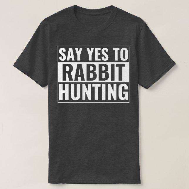 Säg ja till Rabbit Hunter T Shirt (Design framsida)