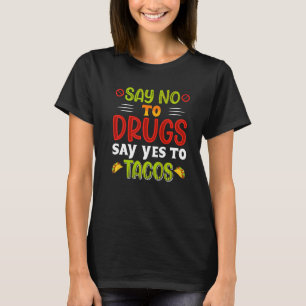 Säg ja till Tacos mexikanska livsmedelsgrafik T Shirt