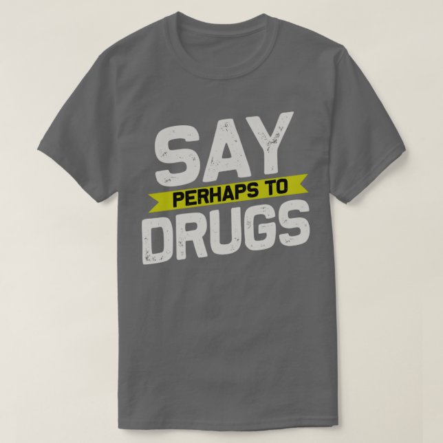 Säg kanske droger2 t shirt (Design framsida)