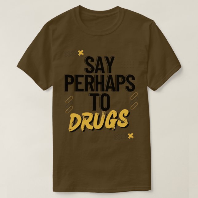 Säg kanske till droger3 t shirt (Design framsida)