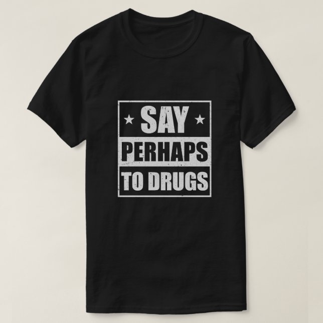 Säg kanske till Roliga meningar T Shirt (Design framsida)