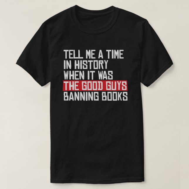 Säg mig när det var bra killar som förbjöd bokar t shirt (Design framsida)