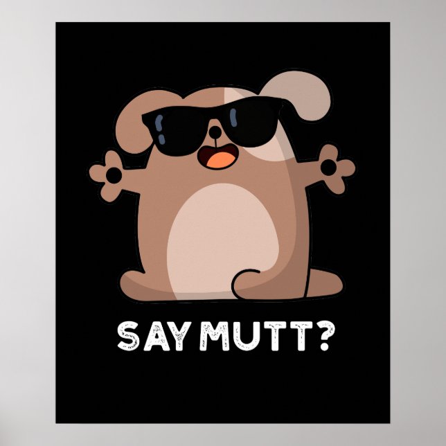 Säg Mutt Funny Coola Hund Pun Mörk BG Poster (Framsidan)