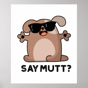 Säg Mutt Funny Coola Hund Pun Poster