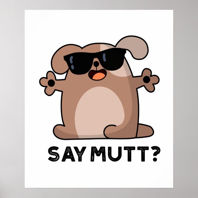 Säg Mutt Funny Coola Hund Pun Poster (Framsidan)