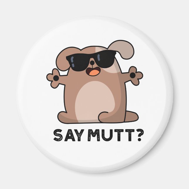 Säg Mutt Funny Doggie Pun Magnet (Framsidan)