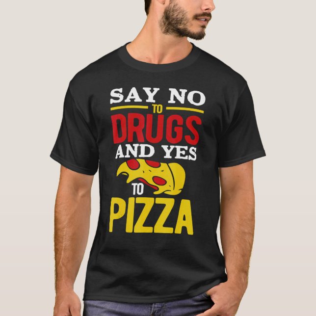 Säg nej till droger och ja till Pizza T Shirt (Framsida)