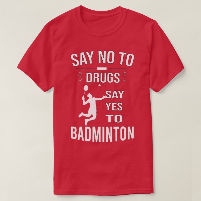 Säg nej till droger säg ja till Badminton T Shirt (Design framsida)