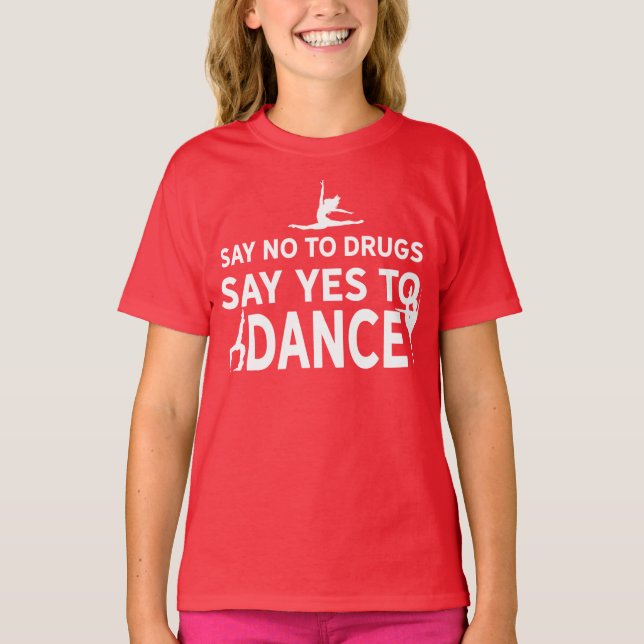 Säg nej till droger, säg ja till Dance T Shirt (Framsida)