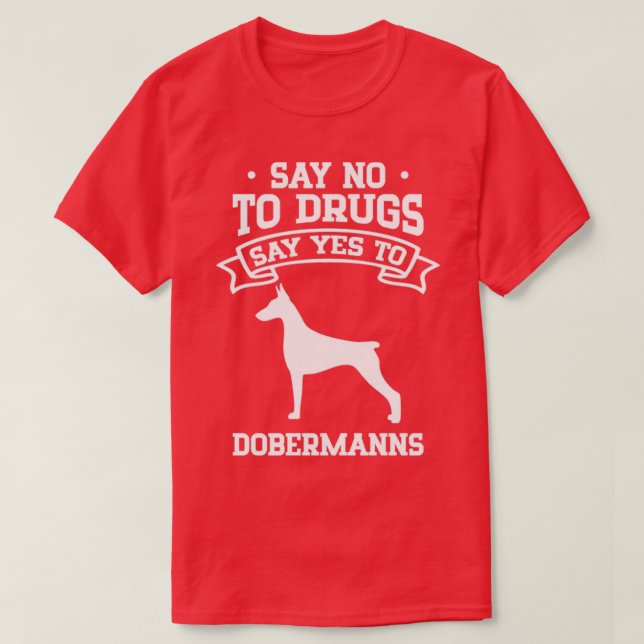 Säg nej till droger säg ja till Dobermanns T Shirt (Design framsida)