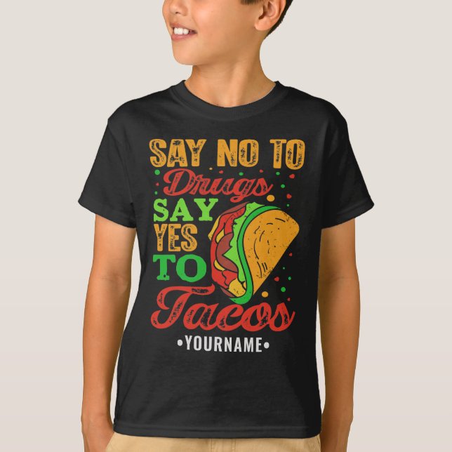 Säg nej till droger säg ja till Tacos T Shirt (Framsida)