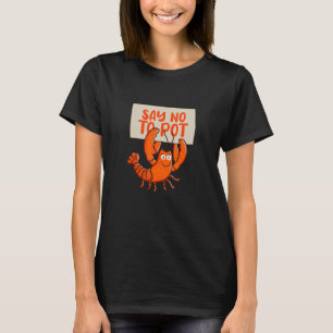 Säg nej till Kräftor Boil Cajun Seafood Crawdad T Shirt