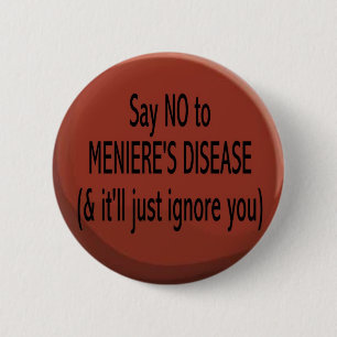 Säg nej till Meniere's Button Knapp
