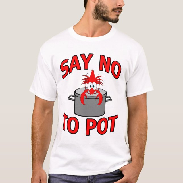 Säg nej till Pot Funny Lobster Crayfish Kräftor Se T Shirt (Framsida)