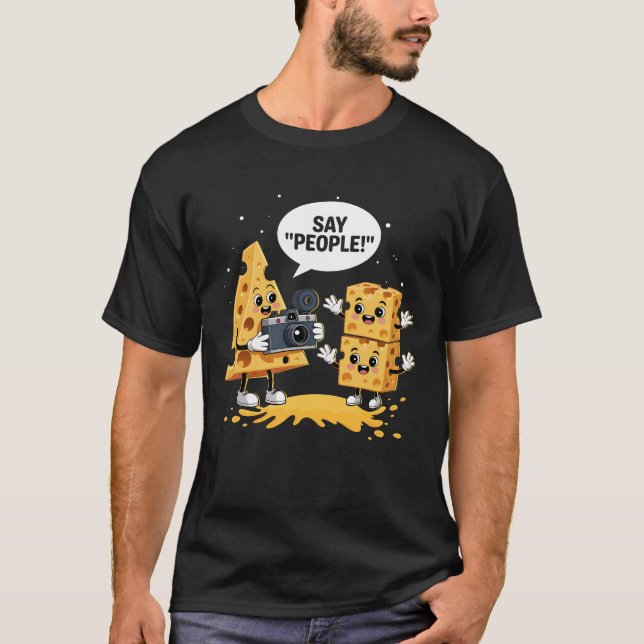Säg People Roligt Cheese Älskare Dairy Food Humor  T Shirt (Framsida)
