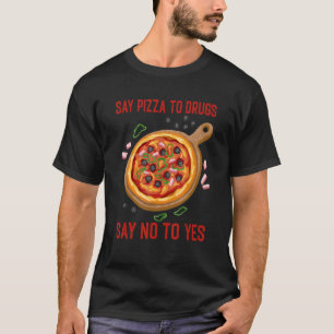 Säg "Pizza to drugs" nej till "Paj Drug Awarene" T Shirt