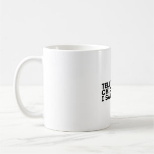 Säg till dina höns att jag sa hej kaffemugg