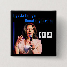 Säg till Donald, du är FIRED! Politisk knapp