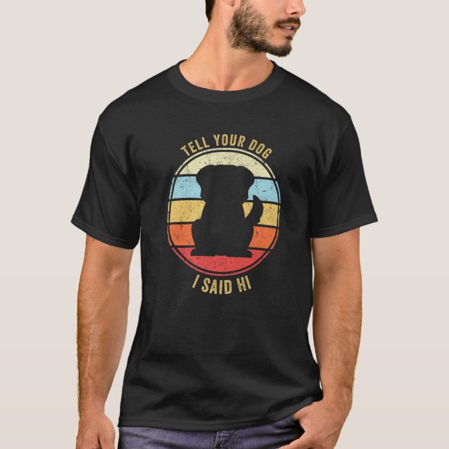 Säg till Hund att jag sa Rolig hund design Hund Do T Shirt (Framsida)