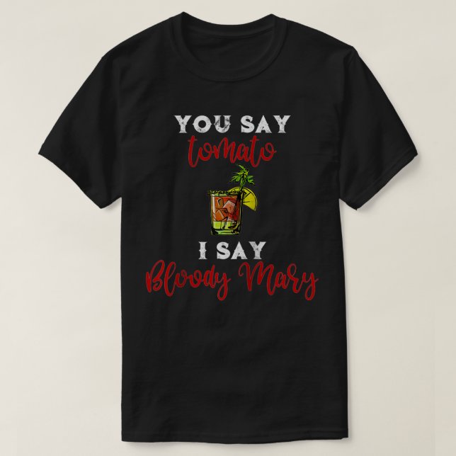 Säg Tomato att jag säger Bloody Mary  T Shirt (Design framsida)