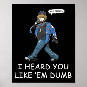 Säg Trump jag hörde att du gillar dem dumma roliga Poster