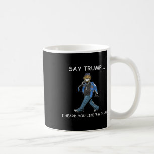 Säg Trump jag hörde du gillar dumma roliga Trump Kaffemugg
