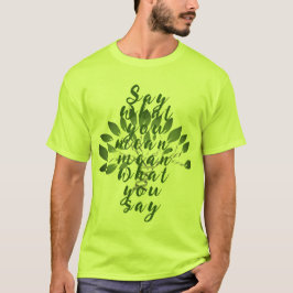 Säg vad du säger, elaket, elaket vad du säger t shirt